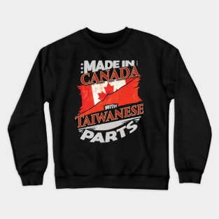 Made In Canada With Taiwanese Parts - Gift for Taiwanese From Taiwan Crewneck Sweatshirt